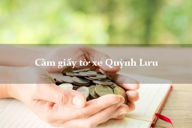 Cầm giấy tờ xe Quỳnh Lưu Cầm giấy tờ xe Quỳnh Lưu