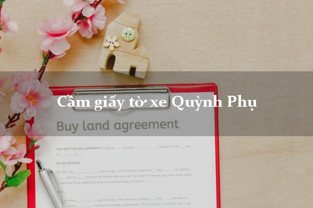 Cầm giấy tờ xe Quỳnh Phụ Cầm giấy tờ xe Quỳnh Phụ