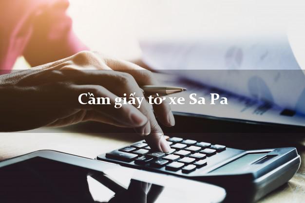 Cầm giấy tờ xe Sa Pa Cầm giấy tờ xe Sa Pa