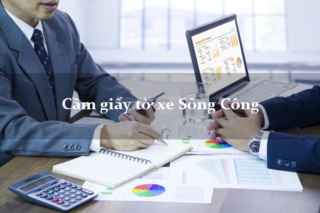 Cầm giấy tờ xe Sông Công Cầm giấy tờ xe Sông Công