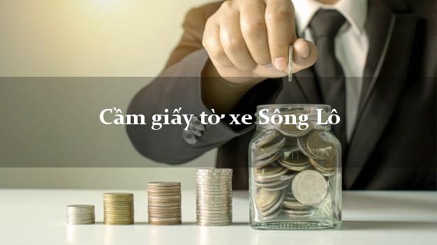 Cầm giấy tờ xe Sông Lô Cầm giấy tờ xe Sông Lô