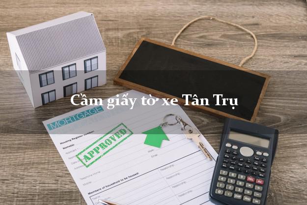 Cầm giấy tờ xe Tân Trụ Cầm giấy tờ xe Tân Trụ