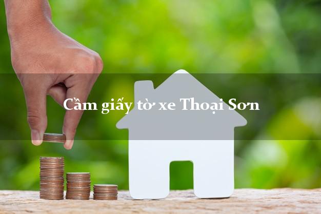 Cầm giấy tờ xe Thoại Sơn Cầm giấy tờ xe Thoại Sơn