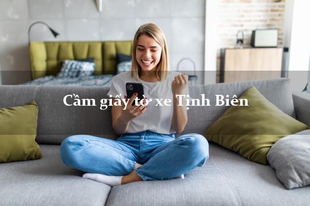 Cầm giấy tờ xe Tịnh Biên Cầm giấy tờ xe Tịnh Biên
