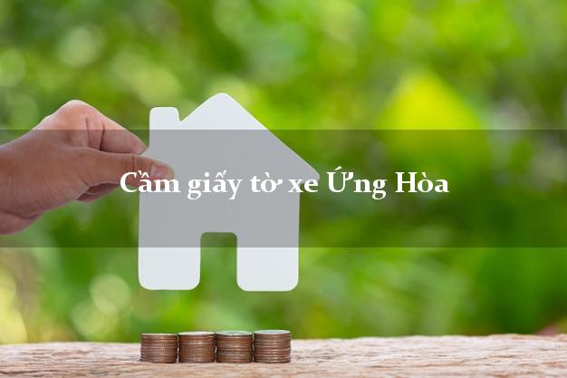 Cầm giấy tờ xe Ứng Hòa Cầm giấy tờ xe Ứng Hòa