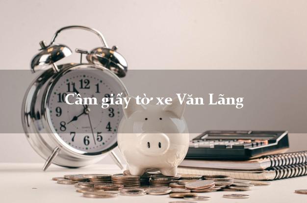 Cầm giấy tờ xe Văn Lãng Cầm giấy tờ xe Văn Lãng