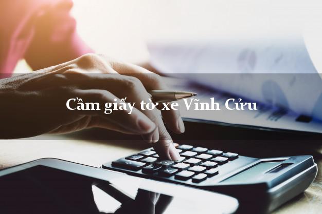 Cầm giấy tờ xe Vĩnh Cửu Cầm giấy tờ xe Vĩnh Cửu