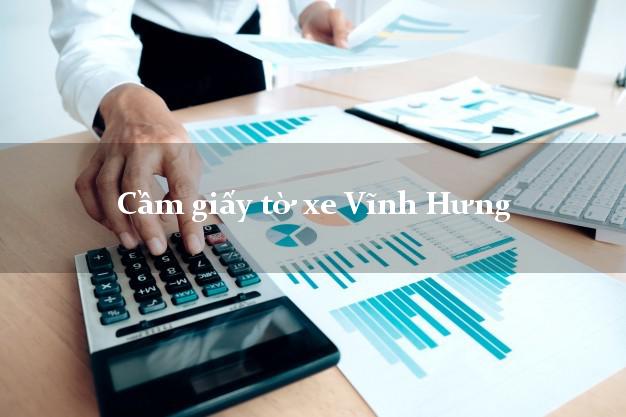 Cầm giấy tờ xe Vĩnh Hưng Cầm giấy tờ xe Vĩnh Hưng