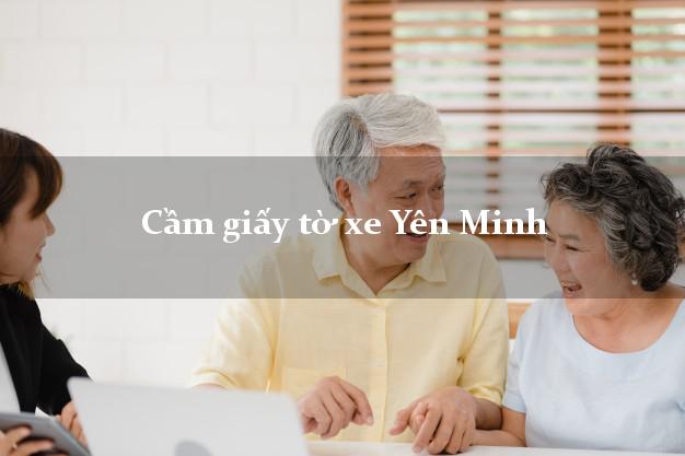 Cầm giấy tờ xe Yên Minh Cầm giấy tờ xe Yên Minh