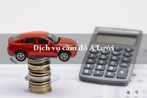 Dịch vụ cầm đồ A Lưới