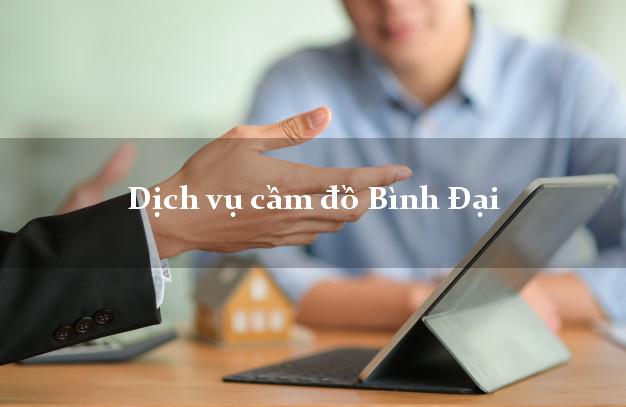 Dịch vụ cầm đồ Bình Đại