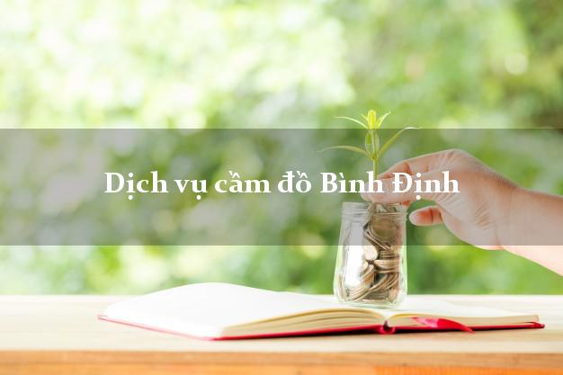 Dịch vụ cầm đồ Bình Định