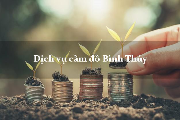 Dịch vụ cầm đồ Bình Thủy Dịch vụ cầm đồ Bình Thủy