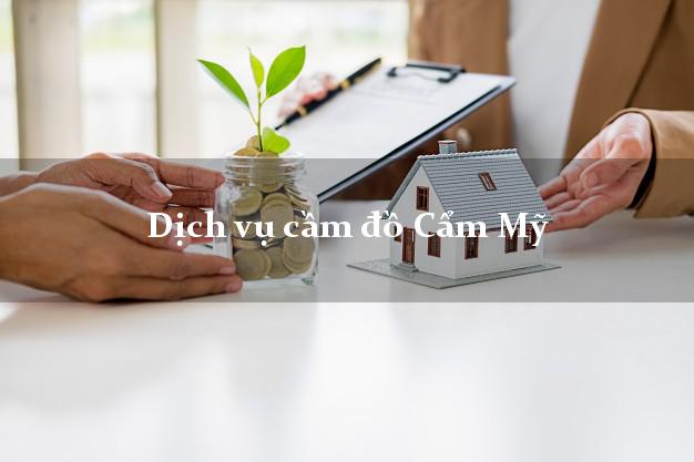 Dịch vụ cầm đồ Cẩm Mỹ