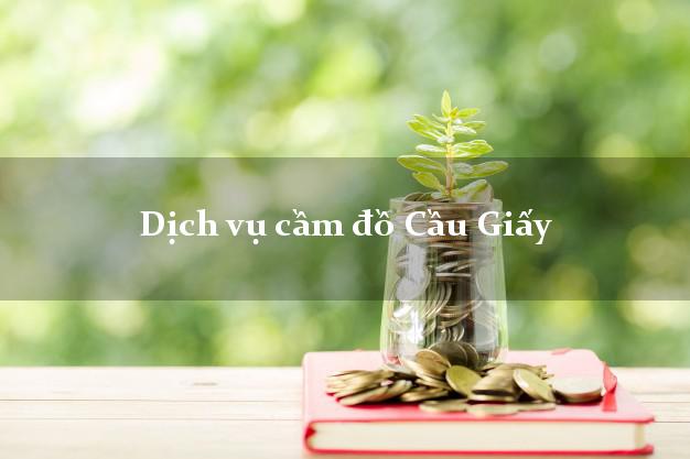 Dịch vụ cầm đồ Cầu Giấy