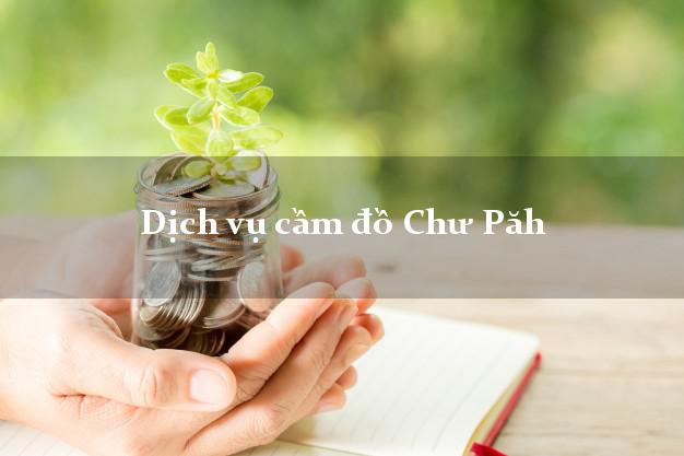 Dịch vụ cầm đồ Chư Păh
