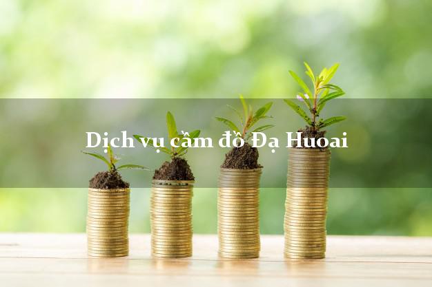 Dịch vụ cầm đồ Đạ Huoai Dịch vụ cầm đồ Đạ Huoai