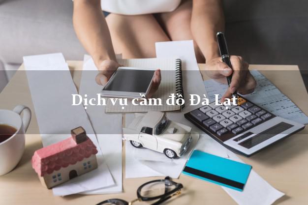 Dịch vụ cầm đồ Đà Lạt Dịch vụ cầm đồ Đà Lạt
