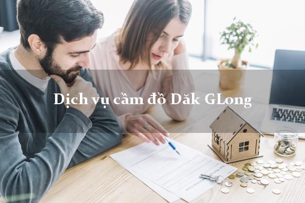 Dịch vụ cầm đồ Dăk GLong Dịch vụ cầm đồ Dăk GLong