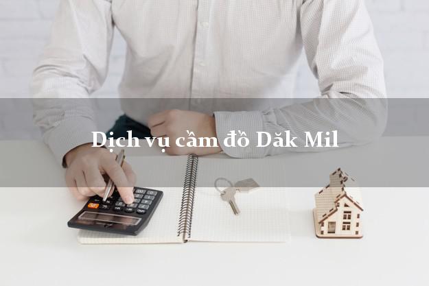 Dịch vụ cầm đồ Dăk Mil Dịch vụ cầm đồ Dăk Mil