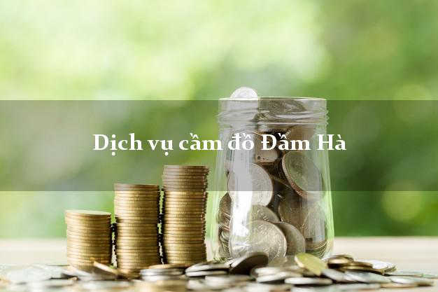 Dịch vụ cầm đồ Đầm Hà Dịch vụ cầm đồ Đầm Hà