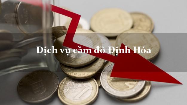 Dịch vụ cầm đồ Định Hóa Dịch vụ cầm đồ Định Hóa