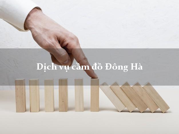 Dịch vụ cầm đồ Đông Hà Dịch vụ cầm đồ Đông Hà