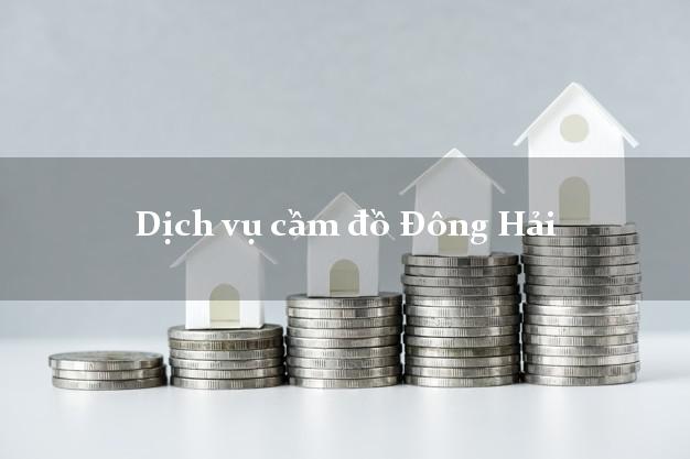 Dịch vụ cầm đồ Đông Hải