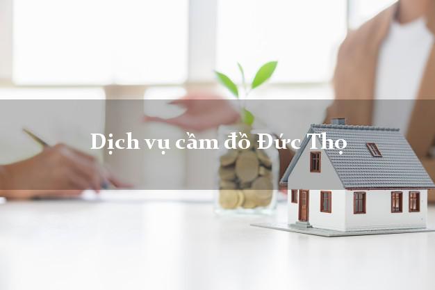 Dịch vụ cầm đồ Đức Thọ
