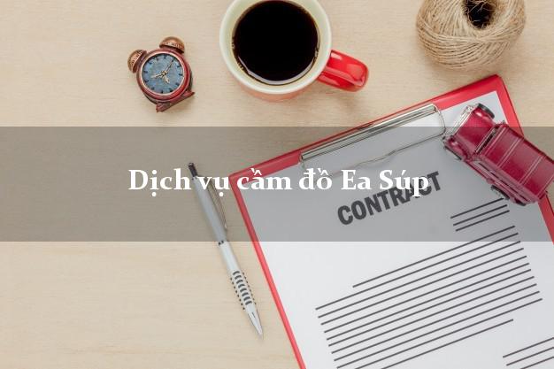 Dịch vụ cầm đồ Ea Súp Dịch vụ cầm đồ Ea Súp