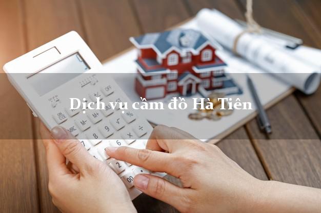 Dịch vụ cầm đồ Hà Tiên Dịch vụ cầm đồ Hà Tiên