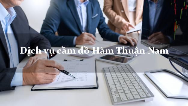 Dịch vụ cầm đồ Hàm Thuận Nam Dịch vụ cầm đồ Hàm Thuận Nam