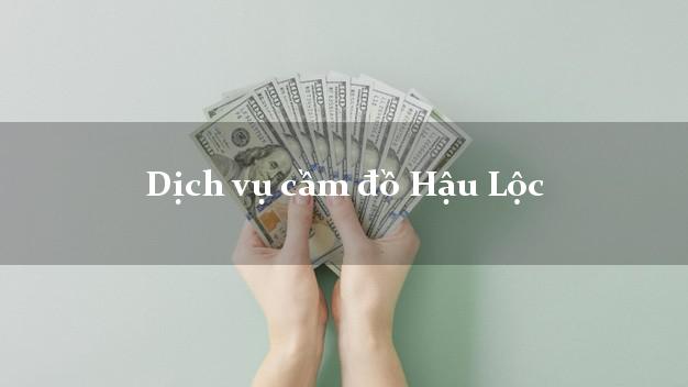 Dịch vụ cầm đồ Hậu Lộc Dịch vụ cầm đồ Hậu Lộc