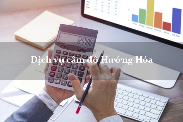 Dịch vụ cầm đồ Hướng Hóa Dịch vụ cầm đồ Hướng Hóa