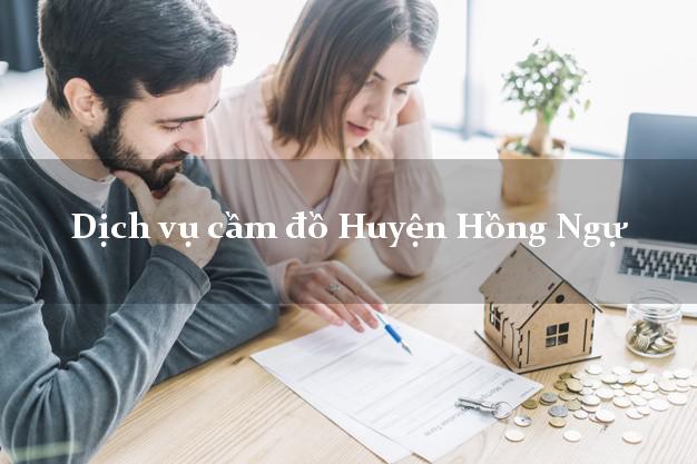 Dịch vụ cầm đồ Huyện Hồng Ngự