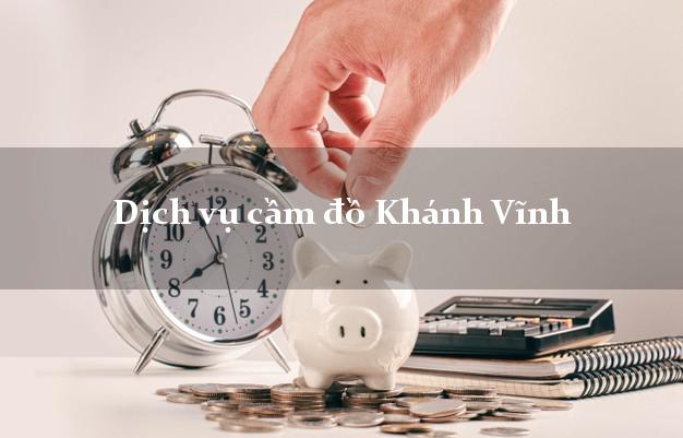 Dịch vụ cầm đồ Khánh Vĩnh Dịch vụ cầm đồ Khánh Vĩnh