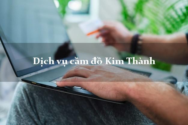 Dịch vụ cầm đồ Kim Thành Dịch vụ cầm đồ Kim Thành