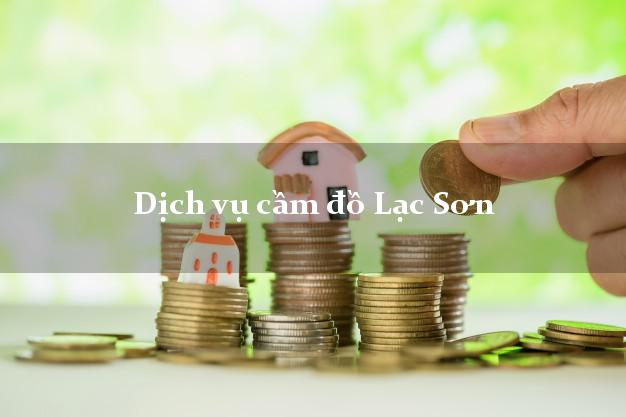 Dịch vụ cầm đồ Lạc Sơn Dịch vụ cầm đồ Lạc Sơn