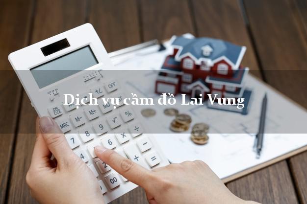 Dịch vụ cầm đồ Lai Vung Dịch vụ cầm đồ Lai Vung