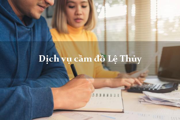 Dịch vụ cầm đồ Lệ Thủy Dịch vụ cầm đồ Lệ Thủy