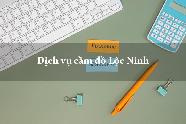 Dịch vụ cầm đồ Lộc Ninh