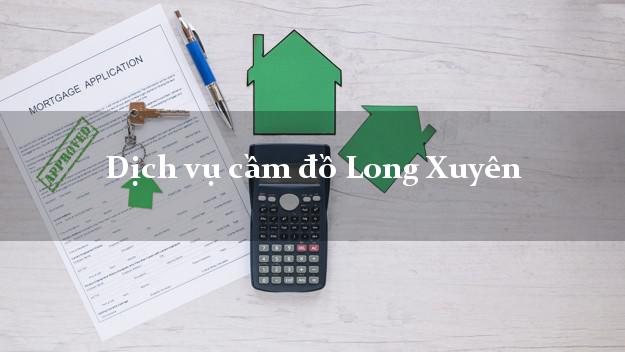 Dịch vụ cầm đồ Long Xuyên Dịch vụ cầm đồ Long Xuyên