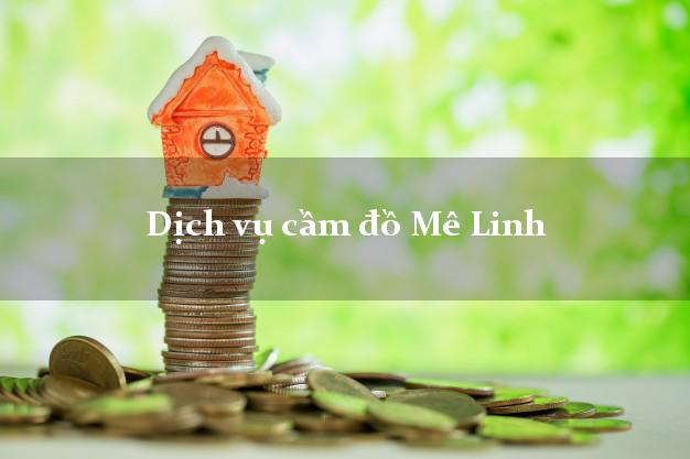 Dịch vụ cầm đồ Mê Linh