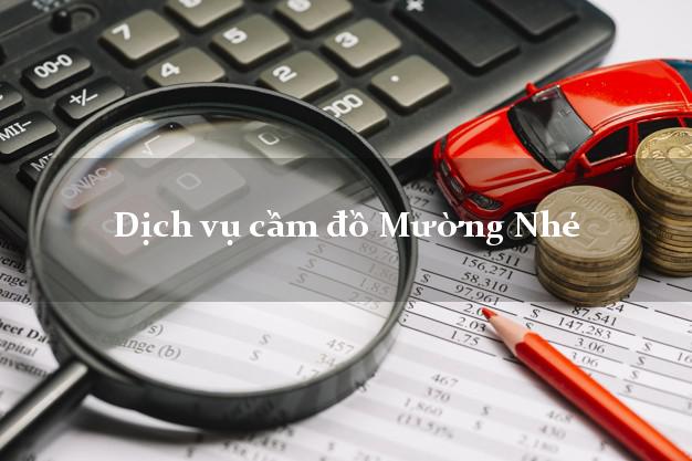 Dịch vụ cầm đồ Mường Nhé Dịch vụ cầm đồ Mường Nhé