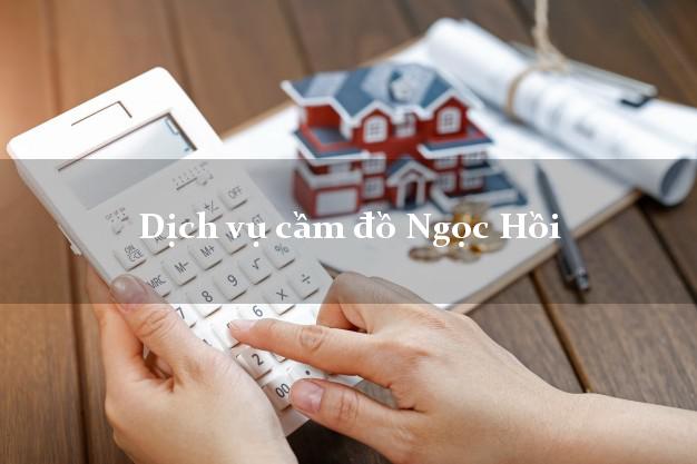 Dịch vụ cầm đồ Ngọc Hồi