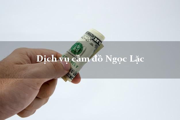 Dịch vụ cầm đồ Ngọc Lặc Dịch vụ cầm đồ Ngọc Lặc