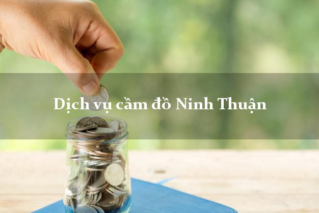 Dịch vụ cầm đồ Ninh Thuận Dịch vụ cầm đồ Ninh Thuận
