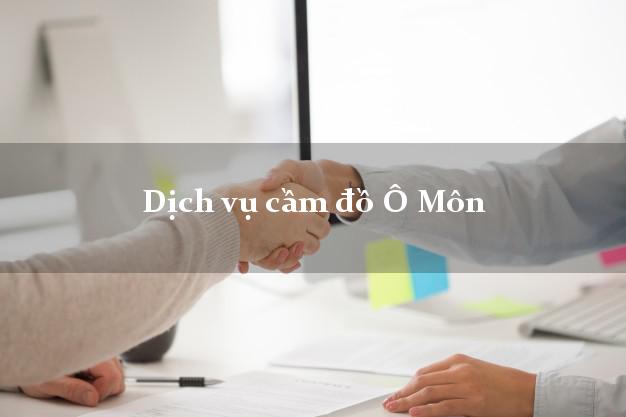 Dịch vụ cầm đồ Ô Môn