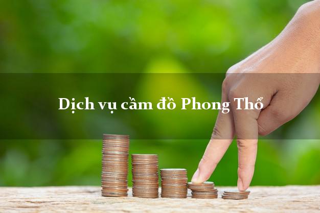 Dịch vụ cầm đồ Phong Thổ