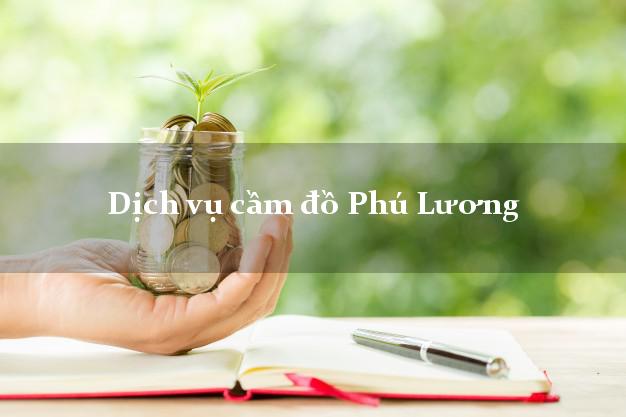 Dịch vụ cầm đồ Phú Lương